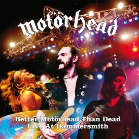 Motorhead - Better Motorhead Than Dead (Live at Hammersmith)... 