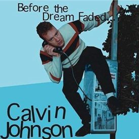 Calvin Johnson - Before the Dream Faded...... 