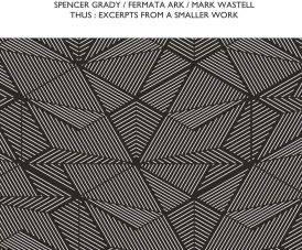 Spencer Grady - Thus : Excerpts From A Smaller Work... 