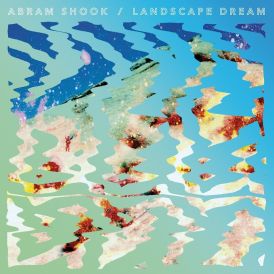 Abram Shook - Landscape Dream... 
