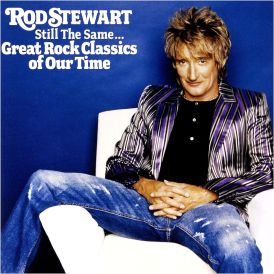 Rod Stewart - Still the Same... Great Rock Classics of Our T... 