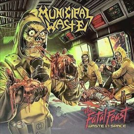 Municipal Waste - The Fatal Feast... 