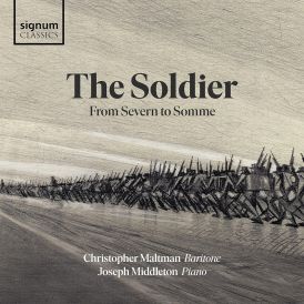 Christopher Maltman - The Soldier: From Severn To Somme... 