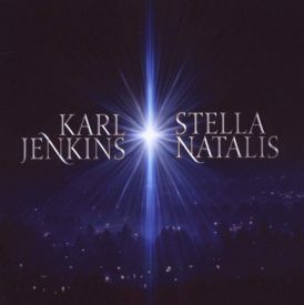 Karl Jenkins - Karl Jenkins: Stella Natalis... 