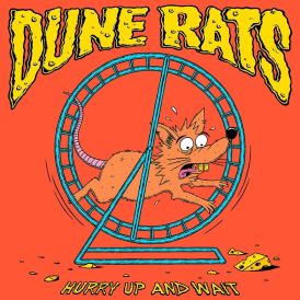 Dune Rats - Hurry Up And Wait... 