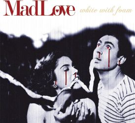 MadLove - White with Foam... 