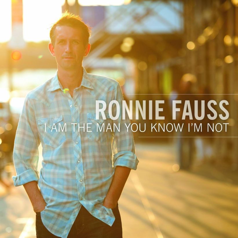Ronnie Fauss - I Am the Man You Know I'm Not on CD