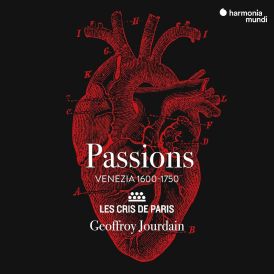 Les Cris De Paris - Passions: Venezia 1600-1750... 