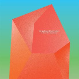 Ivar Grydeland & Henry Kaiser - In The Arctic Dreamtime... 