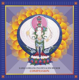 Lama Lobsang Palden and Jim Becker - Compassion... 