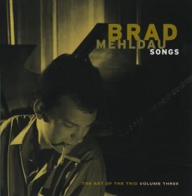 Brad Mehldau - Songs: The Art Of The Trio, Vol. 3... 