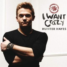 Hunter Hayes - I Want Crazy... 