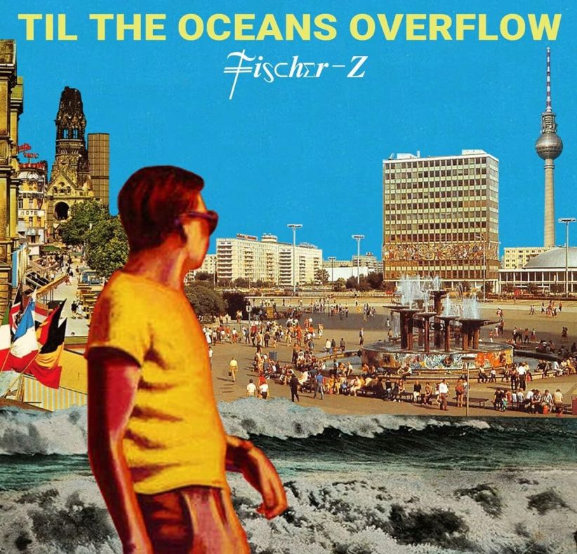 Fischer-Z - Til The Oceans Overflow on CD