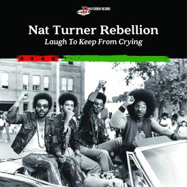 Nat Turner Rebellion - Laugh To Keep From Crying... 