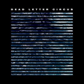 Dead Letter Circus - Dead Letter Circus... 