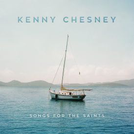 Kenny Chesney - Songs for the Saints... 
