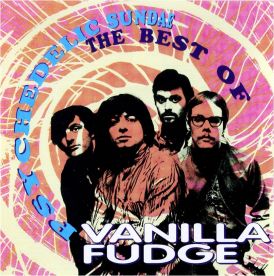 Vanilla Fudge - Psychedelic Sundae: The Best Of Vanilla Fudg... 