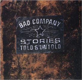 Bad Company - Stories Told & Untold... 