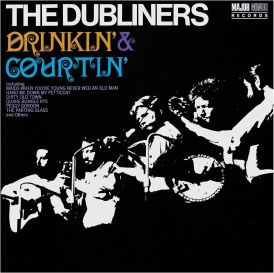 The Dubliners - Drinkin' & Courtin'... 
