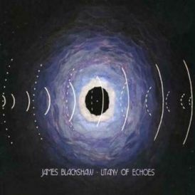 Blackshaw,James - Litany Of Echoes... 