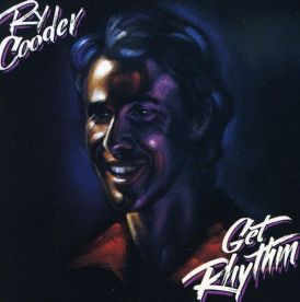 Ry Cooder - Get Rhythm... 