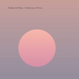 Pantha du Prince - Conference of Trees... 