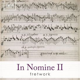 Fretwork - Fretwork: In Nomine II... 