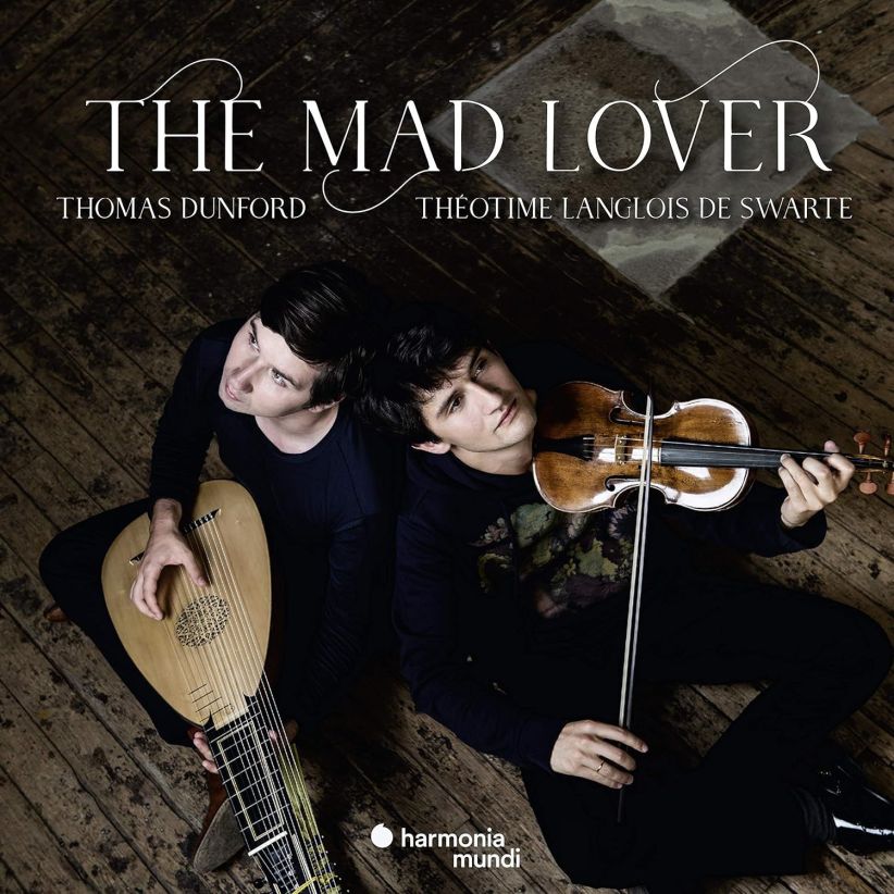 Thomas Dunford - Thomas Dunford/Theotime Langlois De Swarte: The Mad Lover on CD