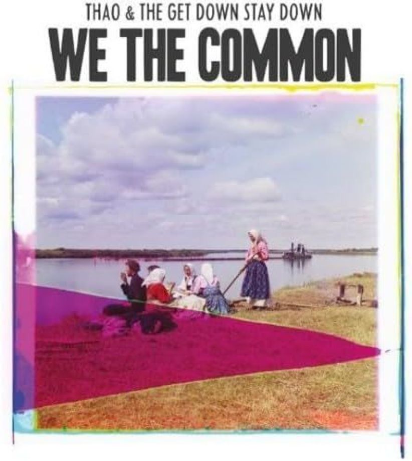 Thao and the Get Down Stay Down - We the Common on CD
