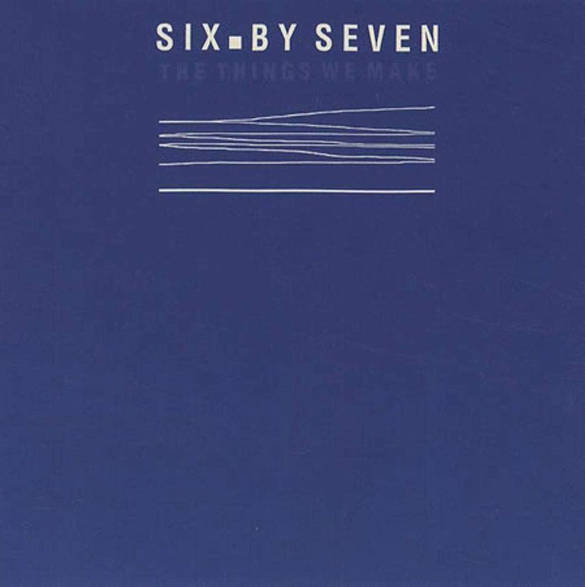 Six By Seven - The Things We Make on CD