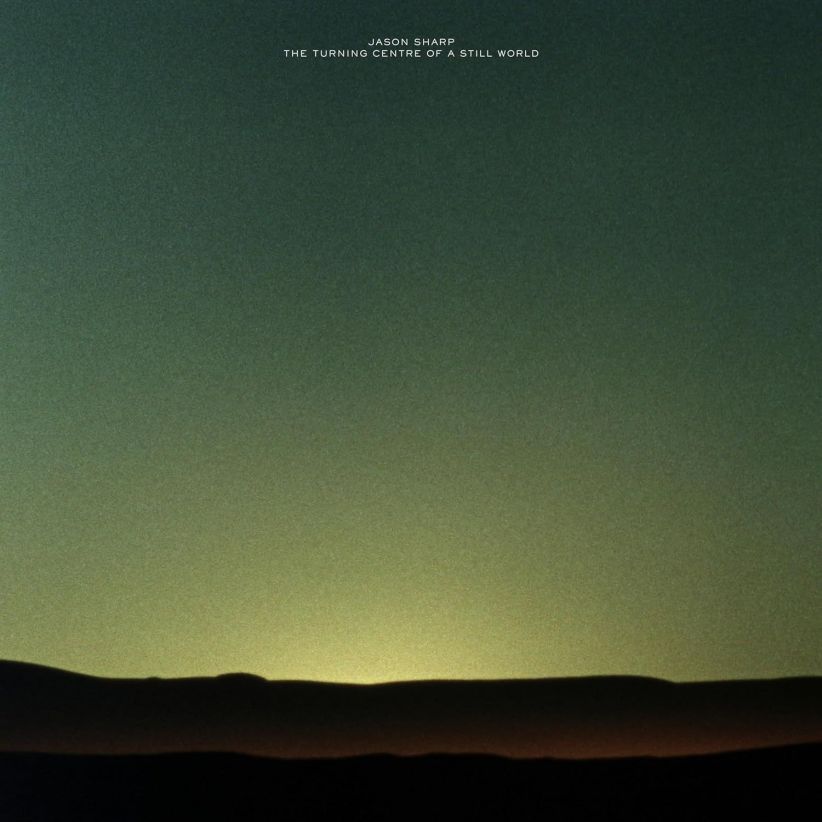 Jason Sharp - The Turning Centre Of A Still World on CD