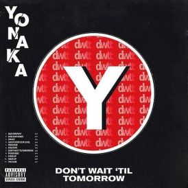 YONAKA - Don't Wait 'Til Tomorrow... 