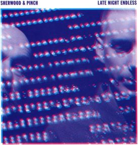 Sherwood & Pinch - Late Night Endless... 