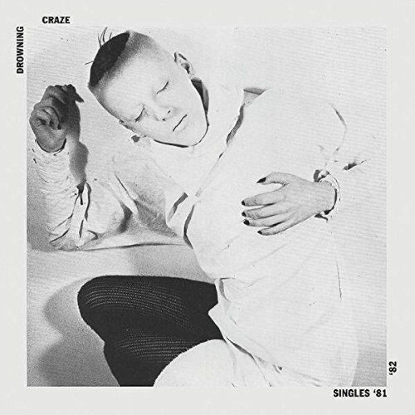 The Drowning Craze - Singles 81-82 on CD