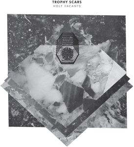 Trophy Scars - Holy Vacants... 