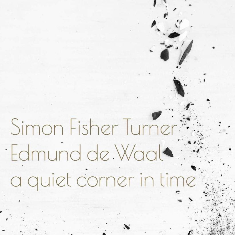 Simon Fisher Turner and Edmund de Waal - A Quiet Corner In Time on CD