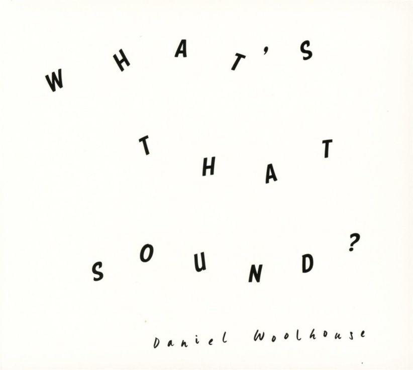 Daniel Woolhouse - What's That Sound? on CD