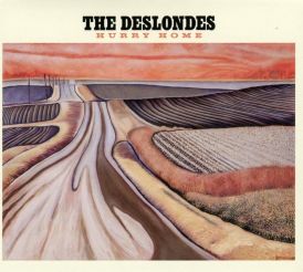 The Deslondes - Hurry Home... 