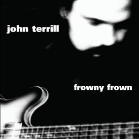 John Terrill - Frowny Frown... 