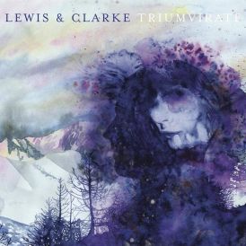 Lewis & Clarke - Triumvirate... 