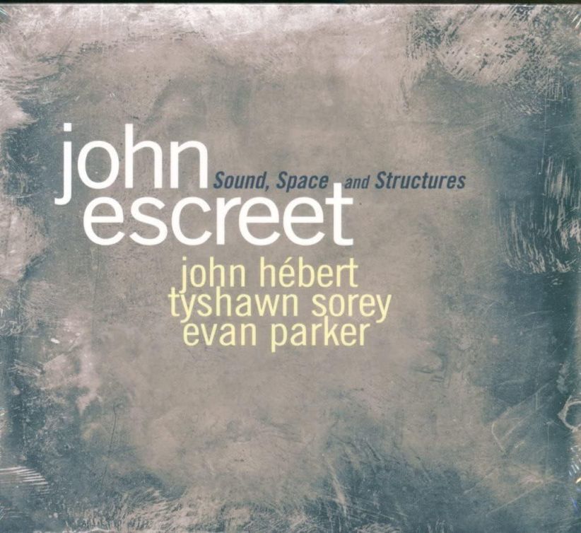 John Escreet - Sound, Space and Structures on CD