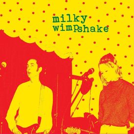 Milky Wimpshake - Encore, Un Effort!... 