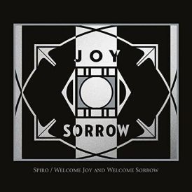 Spiro - Welcome Joy and Welcome Sorrow... 