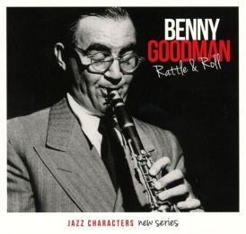 Benny Goodman - Rattle & Roll (Jazz Characters New Series Vo... 