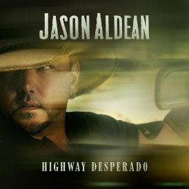 Jason Aldean - Highway Desperado... 