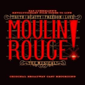 Original Broadway Cast of Moulin Rouge! The Musical - Moulin... 