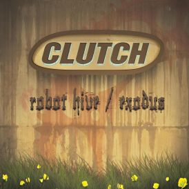 Clutch - Robot Hive/Exodus... 