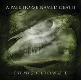 A Pale Horse Named Death - Lay My Soul to Waste... 