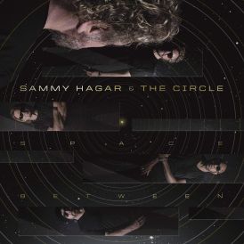 Sammy Hagar & The Circle - Space Between... 