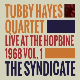 Tubby Hayes - The Syndicate : Live at The Hopbine 1968... 